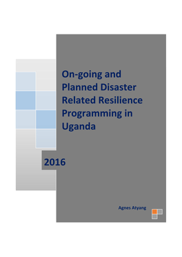 On-Going and Planned Disaster Related Resilience Programming in Uganda