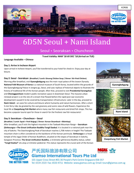 6D5N Seoul + Nami Island Seoul  Seoraksan  Chuncheon Travel Validity: MAR ’18 Till DEC ‘18 (Arrival on TUE) Language Available – Chinese