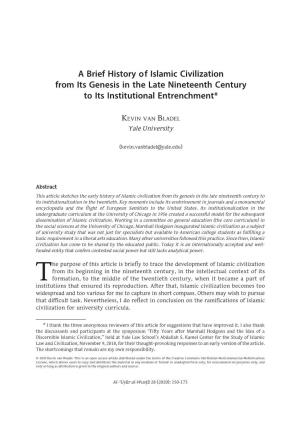 A Brief History of Islamic Civilization from Its Genesis in the Late Nineteenth Century to Its Institutional Entrenchment*
