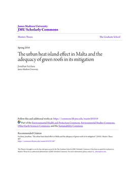 The Urban Heat Island Effect in Malta and the Adequacy of Green Roofs in Its Mitigation Jonathan Scicluna James Madison University