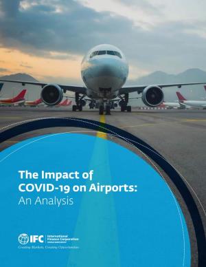 The Impact of COVID-19 on Airports: an Analysis Airports Are Essential to the Economic Development of Cities, Countries, and Regions