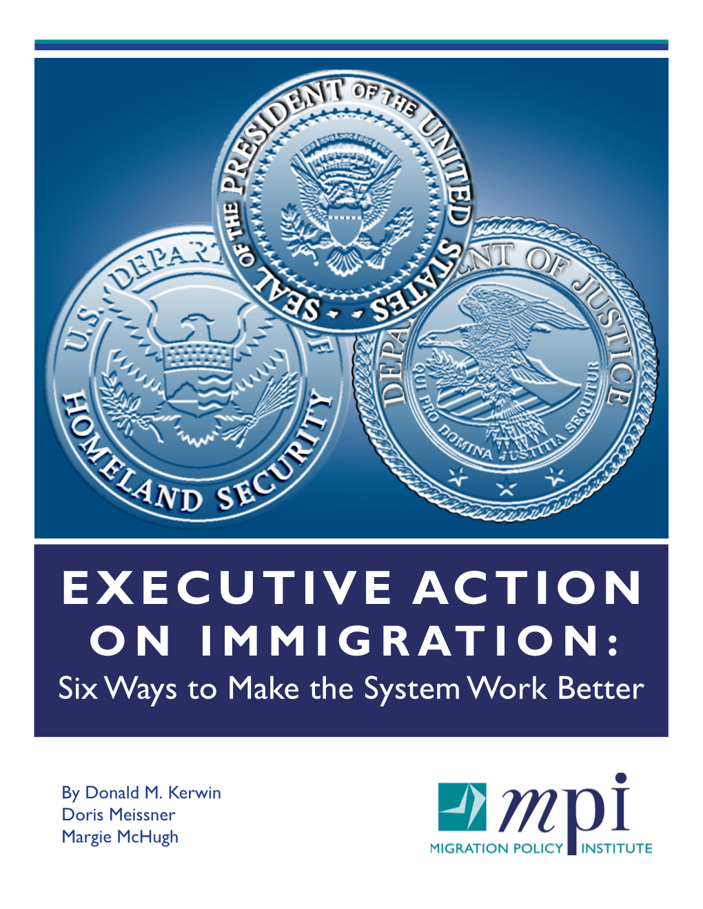 EXECUTIVE ACTION on IMMIGRATION: Six Ways to Make the System Work Better