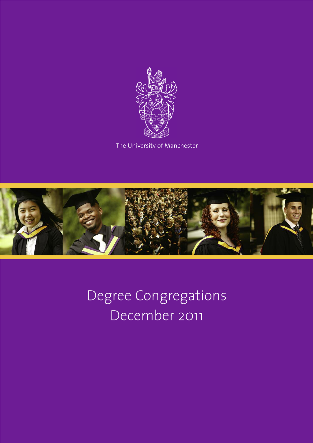 Degree Congregations December 2011 the Inauguration of the University of Manchester