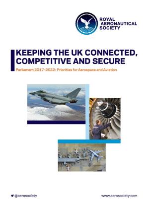 KEEPING the UK CONNECTED, COMPETITIVE and SECURE Parliament 2017–2022: Priorities for Aerospace and Aviation
