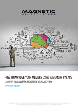 How to Improve Your Memory Using a Memory Palace ....So That You Can Learn, Memorize & Recall Anything by Anthony Metivier