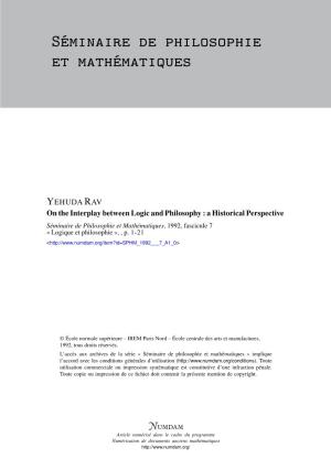 On the Interplay Between Logic and Philosophy : a Historical Perspective Séminaire De Philosophie Et Mathématiques, 1992, Fascicule 7 « Logique Et Philosophie », , P
