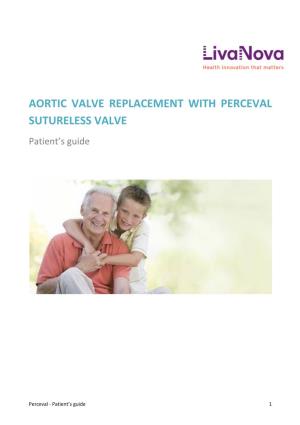 AORTIC VALVE REPLACEMENT with PERCEVAL SUTURELESS VALVE Patient’S Guide