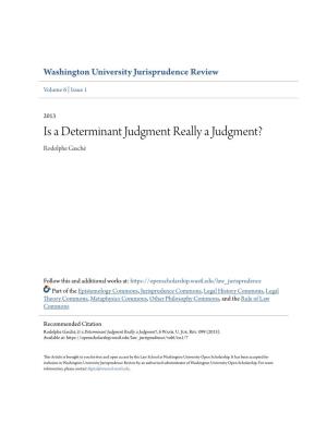 Is a Determinant Judgment Really a Judgment? Rodolphe Gasché