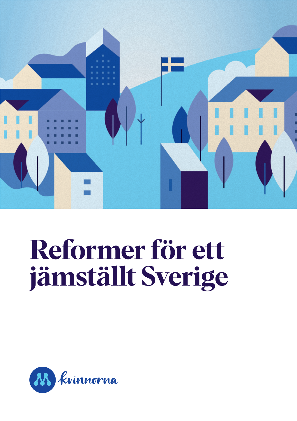 Reformer För Ett Jämställt Sverige 2 En Jämställdhet För 2000-Talet: Reella Reformer Bortom Symbolpolitiken