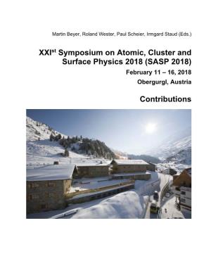 Xxist Symposium on Atomic, Cluster and Surface Physics 2018 (SASP 2018) February 11 – 16, 2018 Obergurgl, Austria