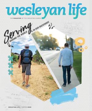 THE MAGAZINE of the WESLEYAN CHURCH Wesleyan.Life / Winter 2020