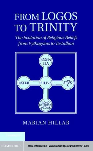 From Logos to Trinity the Evolution of Religious Beliefs from Pythagoras to Tertullian