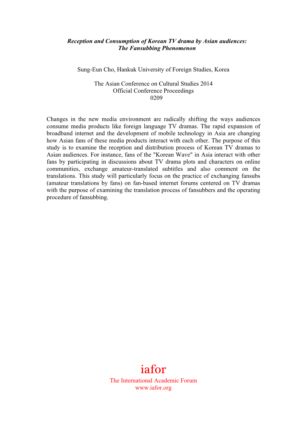 Reception and Consumption of Korean TV Drama by Asian Audiences: the Fansubbing Phenomenon Sung-Eun Cho, Hankuk University of Fo