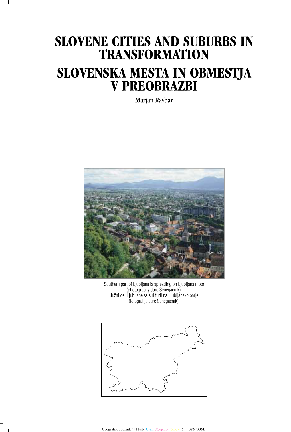 SLOVENE CITIES and SUBURBS in TRANSFORMATION SLOVENSKA MESTA in OBMESTJA V PREOBRAZBI Marjan Ravbar