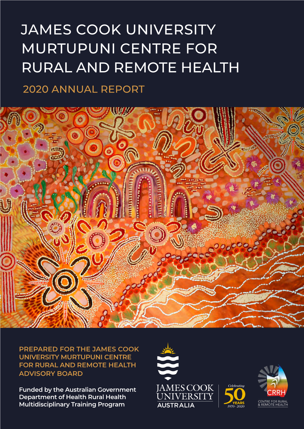 James Cook University Murtupuni Centre for Rural and Remote Health 2020 Annual Report