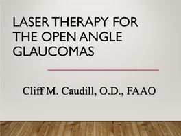 Laser Therapy for the Open Angle Glaucomas