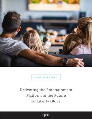 Delivering the Entertainment Platform of the Future for Liberty Global CUSTOMER STORY