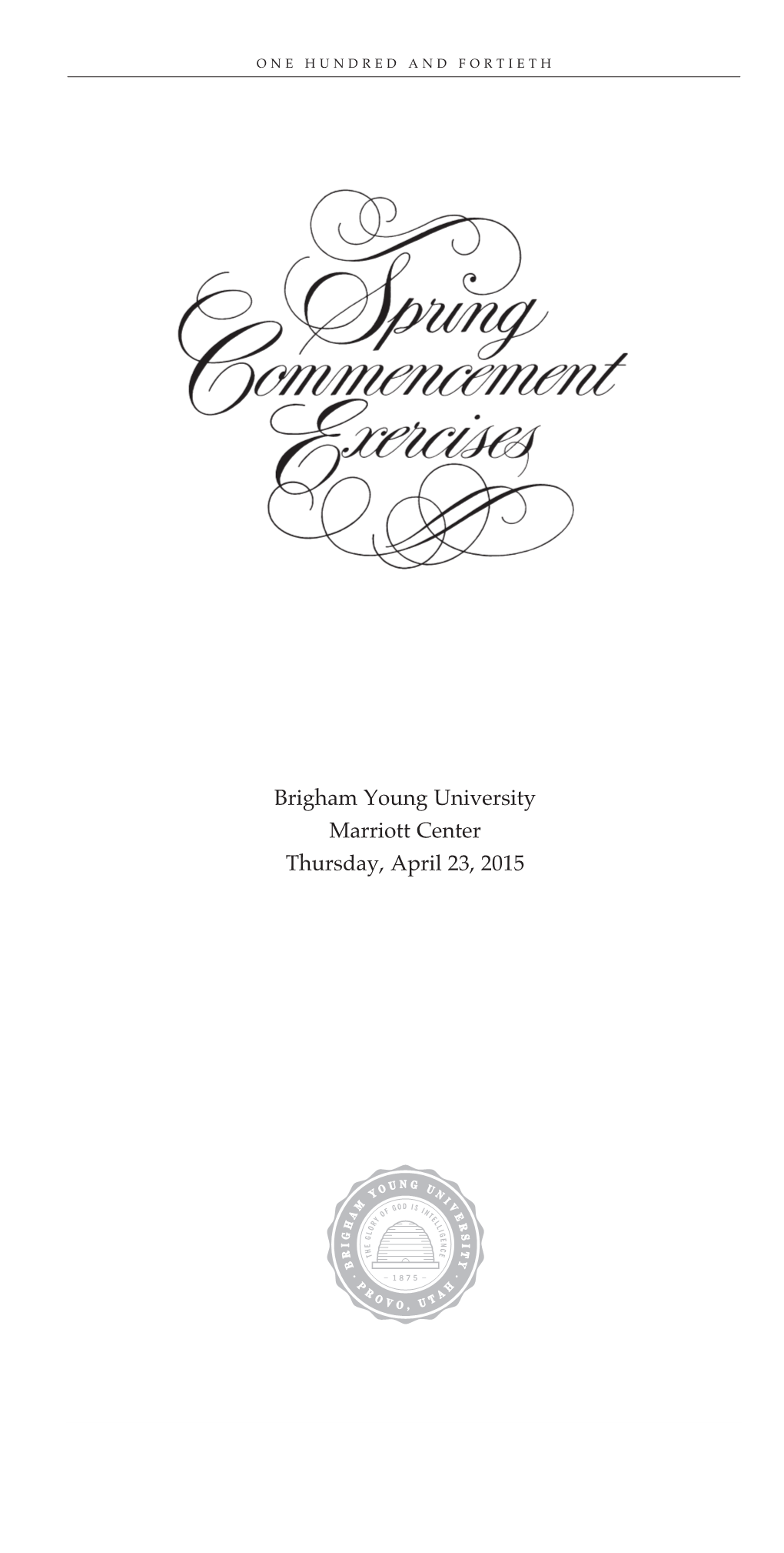 Brigham Young University Marriott Center Thursday, April 23, 2015 Scan This Code to Download the April 2015 Commencement Program