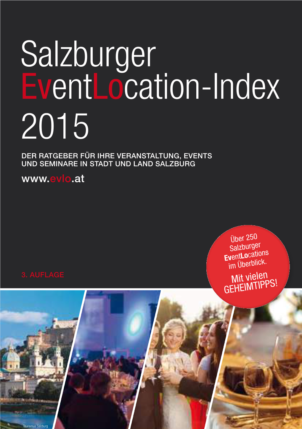 Salzburger Eventlocation-Index 2015 DER RATGEBER FÜR IHRE VERANSTALTUNG, EVENTS UND SEMINARE in STADT UND LAND SALZBURG