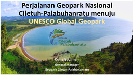 Perjalanan Geopark Nasional Ciletuh-Palabuhanratu Menuju UNESCO Global Geopark