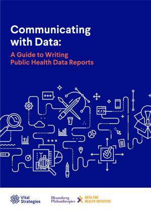 Communicating with Data: a Guide to Writing Public Health Data Reports COMMUNICATING with DATA