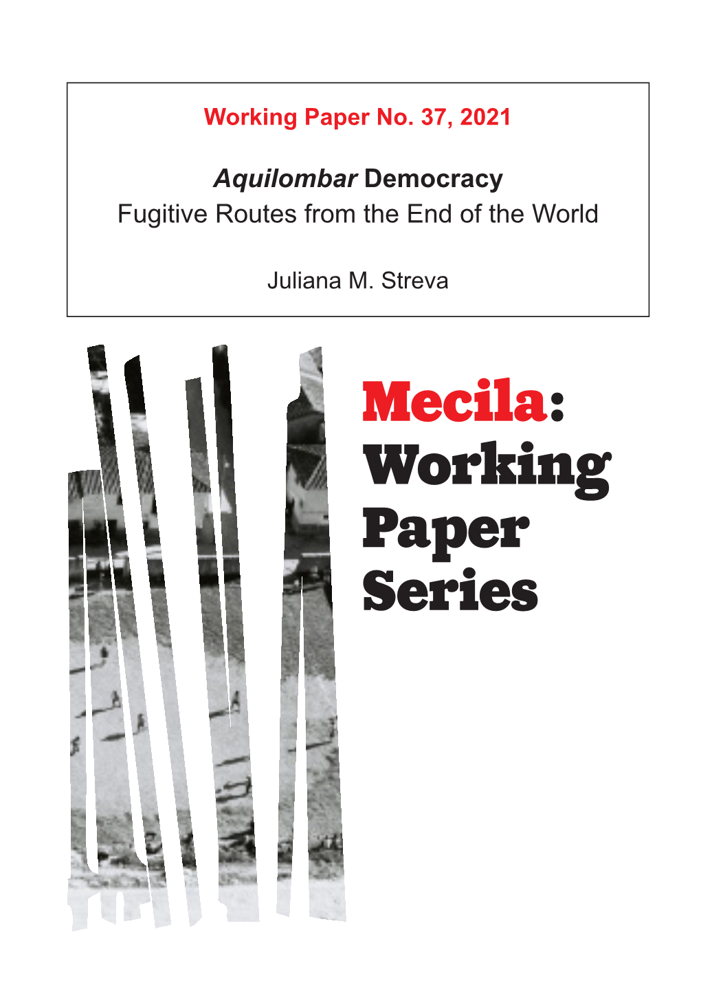 Juliana M. Streva the Mecila Working Paper Series Is Produced By