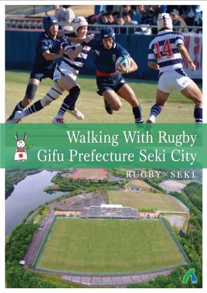 Walking with Rugby Gifu Prefecture Seki City RUGBY×SE K I Contents