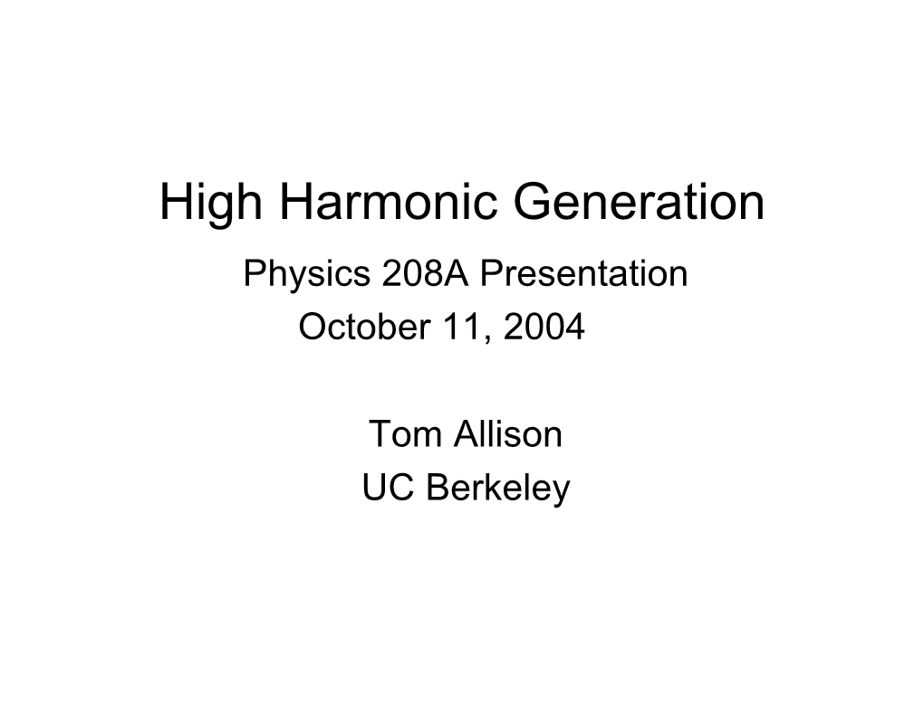 High Harmonic Generation Physics 208A Presentation October 11, 2004