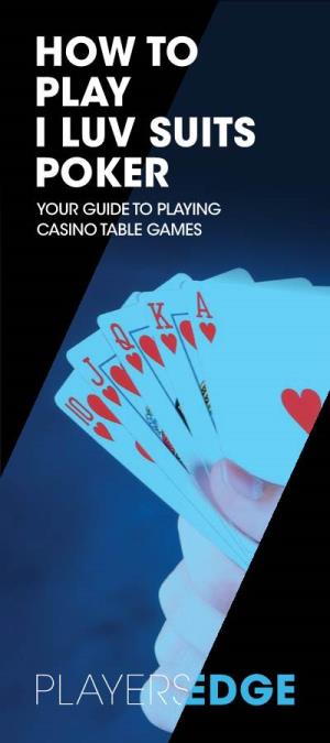 How to Play I Luv Suits Poker Your Guide to Playing Casino Table Games Playing the Game