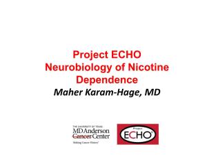 Project ECHO Neurobiology of Nicotine Dependence Maher Karam‐Hage, MD Disclosure