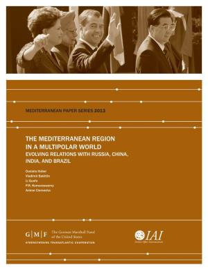 The Mediterranean Region in a Multipolar World Evolving Relations with Russia, China, India, and Brazil