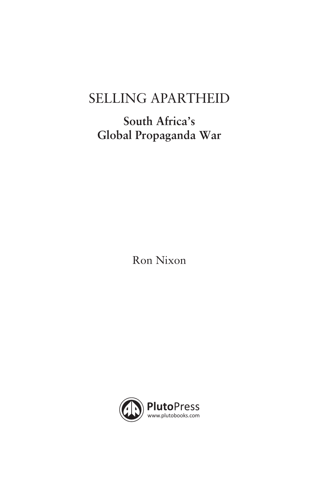 SELLING APARTHEID South Africa’S Global Propaganda War