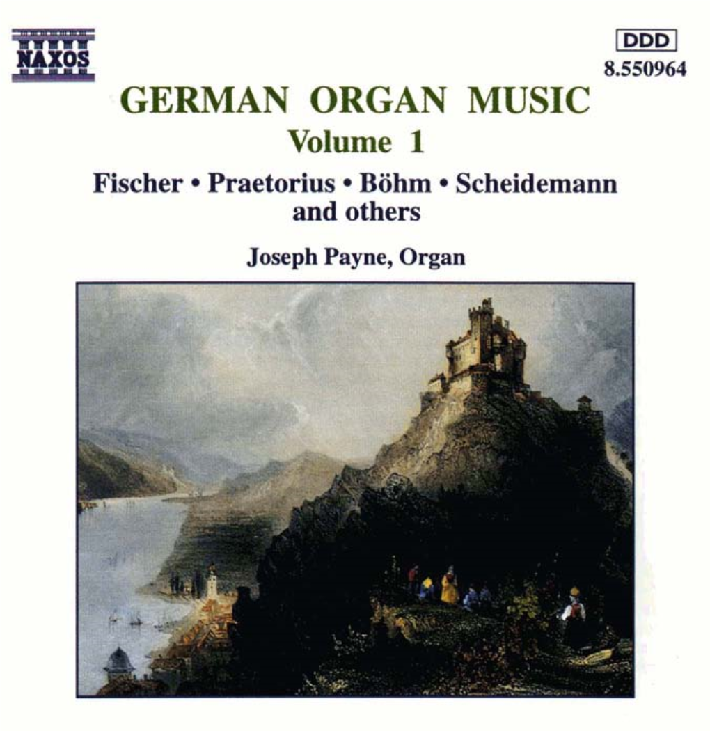 GERMAN ORGAN MUSIC Volume 1 Fischer Praetorius Bohm Scheidemann and Others Joseph Payne, Organ GERMAN ORGAN MUSIC VOLUME 1