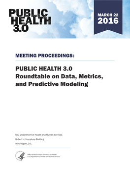 PUBLIC HEALTH 3.0 Roundtable on Data, Metrics, and Predictive Modeling