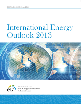 International Energy Outlook 2013 Was Prepared by the U.S