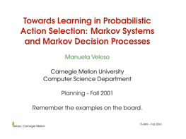 Towards Learning in Probabilistic Action Selection: Markov Systems and Markov Decision Processes