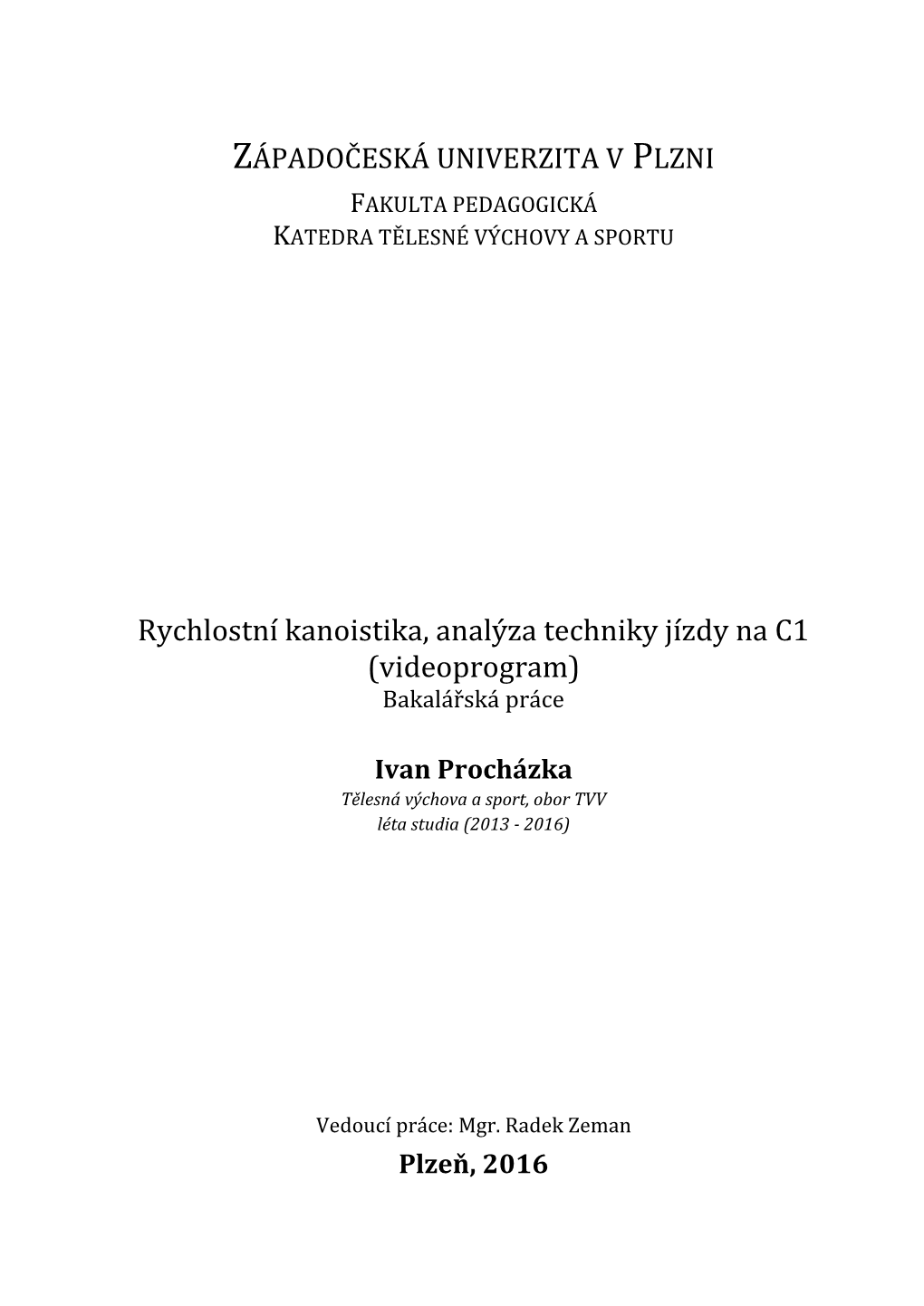 Rychlostní Kanoistika, Analýza Techniky Jízdy Na C1 (Videoprogram) Bakalářská Práce