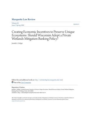 Creating Economic Incentives to Preserve Unique Ecosystems: Should Wisconsin Adopt a Private Wetlands Mitigation Banking Policy? Jennifer L