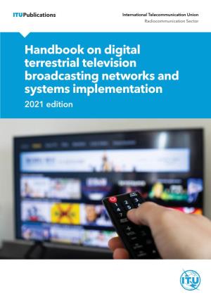 Handbook on Digital Terrestrial Television Broadcasting Networks and Systems Implementation 2021 Edition