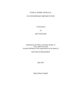 ETHICAL DESIRE: BETRAYAL in CONTEMPORARY BRITISH FICTION a Dissertation by SOO YEON KIM Submitted to the Office of Graduate