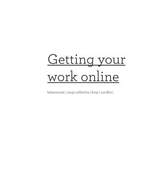 Getting Your Work Online Behance.Net | Cargo Collective | Krop | Coroflot | Behance Online Presence Behance.Net Has a Free and Pro Version