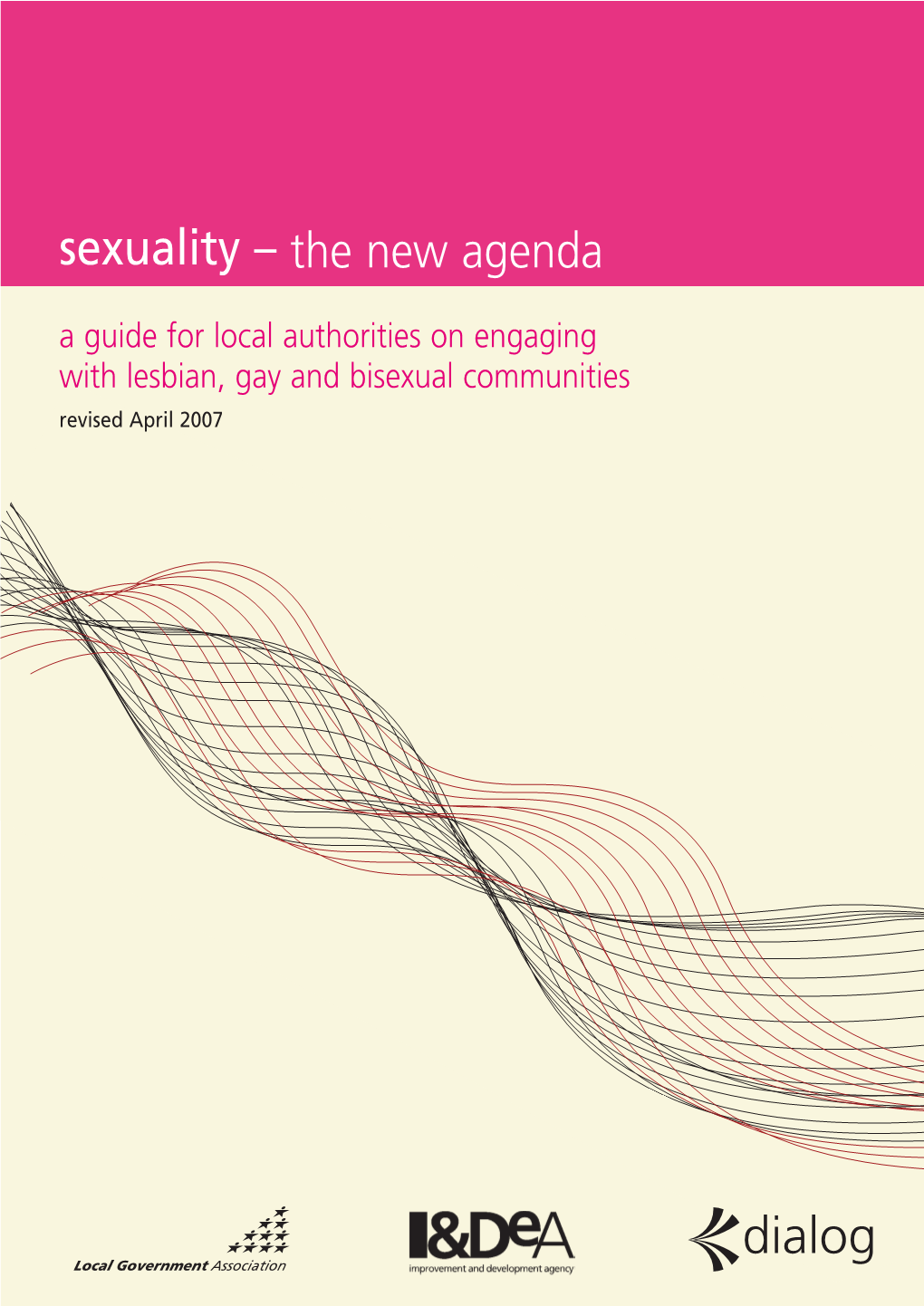 Sexuality – the New Agenda a Guide for Local Authorities on Engaging with Lesbian, Gay and Bisexual Communities Revised April 2007 Acknowledgements