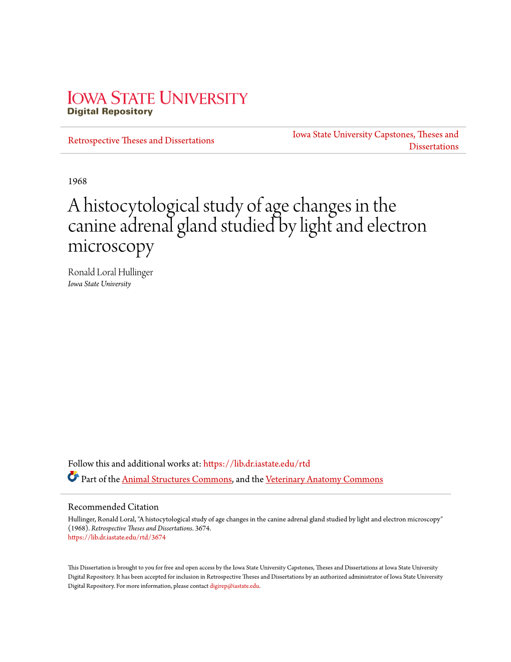 A Histocytological Study of Age Changes in the Canine Adrenal Gland Studied by Light and Electron Microscopy Ronald Loral Hullinger Iowa State University