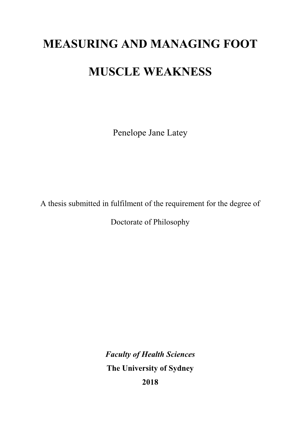 Measuring and Managing Foot Muscle Weakness Submitted by Penelope Jane Latey in Fulfilment of the Requirements for the Degree Of