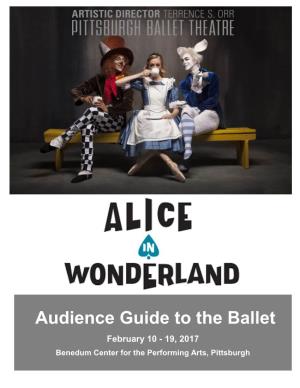 Audience Guide to the Ballet February 10 - 19, 2017 Benedum Center for the Performing Arts, Pittsburgh Audience Guide to the Ballet