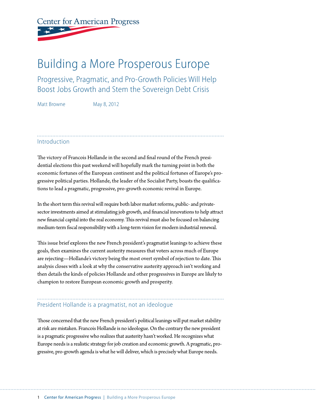 Building a More Prosperous Europe Progressive, Pragmatic, and Pro-Growth Policies Will Help Boost Jobs Growth and Stem the Sovereign Debt Crisis