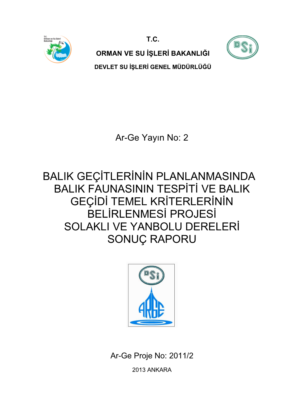 Balik Geçitlerinin Planlanmasinda Balik Faunasinin Tespiti Ve Balik Geçidi Temel Kriterlerinin Belirlenmesi Projesi Solakli Ve Yanbolu Dereleri Sonuç Raporu