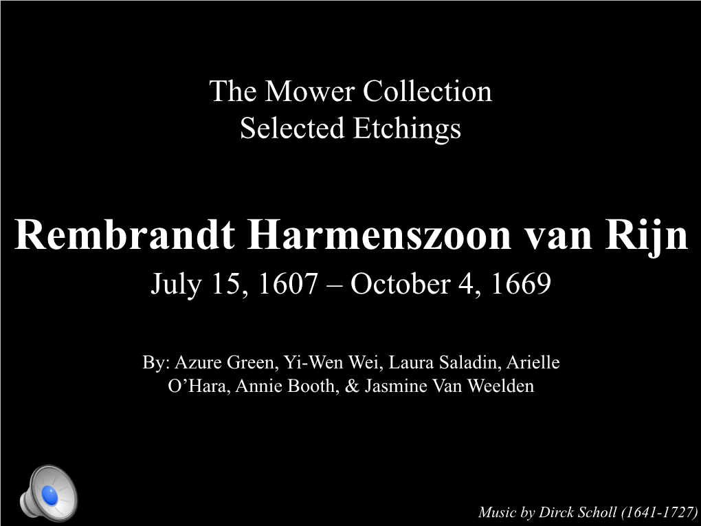 Rembrandt Harmenszoon Van Rijn July 15, 1607 – October 4, 1669