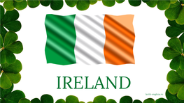 IRELAND Lectii-Engleza.Ro Ireland (Irish: Éire) Is an Island in the West of Europe, in the North Atlantic