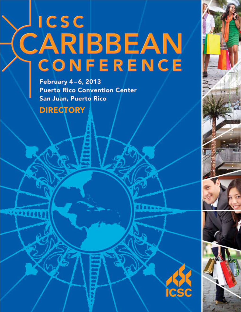 DIRECTORY a GOLDEN OPPORTUNITY It Is with Great Pleasure I Welcome You to the 2013 ICSC Caribbean Conference Being Held in San Juan, Puerto Rico